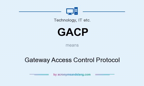 What does GACP mean? It stands for Gateway Access Control Protocol
