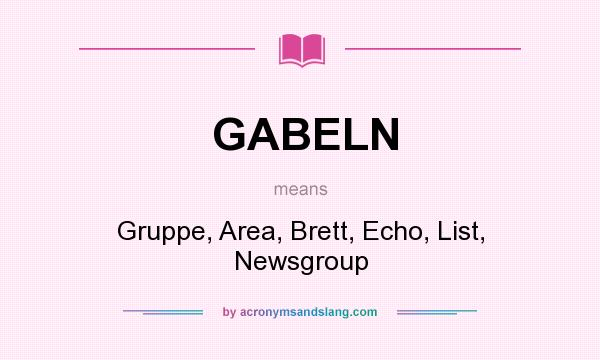 What does GABELN mean? It stands for Gruppe, Area, Brett, Echo, List, Newsgroup