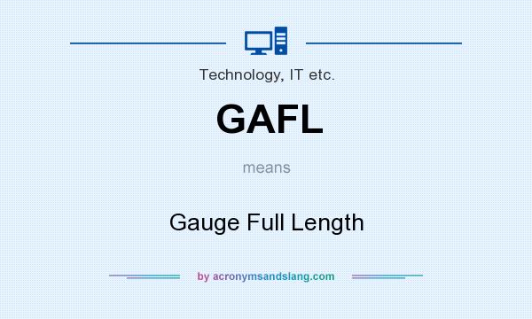 What does GAFL mean? It stands for Gauge Full Length