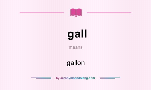 What does gall mean? It stands for gallon