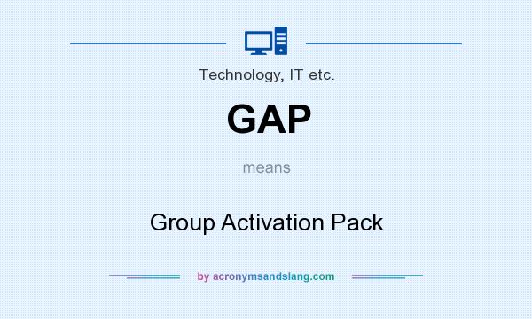 What does GAP mean? It stands for Group Activation Pack