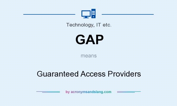 What does GAP mean? It stands for Guaranteed Access Providers
