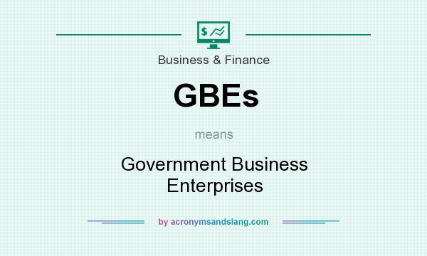 What does GBEs mean? It stands for Government Business Enterprises