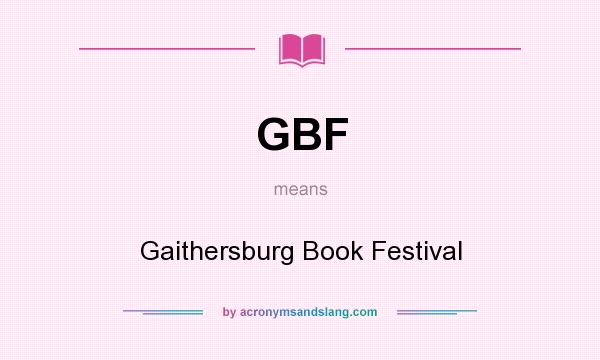 What does GBF mean? It stands for Gaithersburg Book Festival