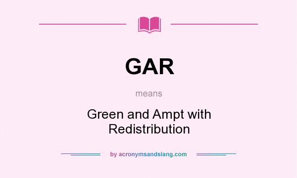 What does GAR mean? It stands for Green and Ampt with Redistribution