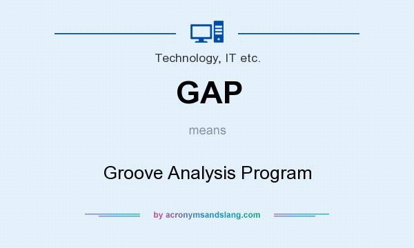 What does GAP mean? It stands for Groove Analysis Program