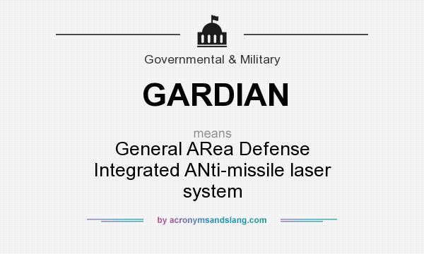 What does GARDIAN mean? It stands for General ARea Defense Integrated ANti-missile laser system