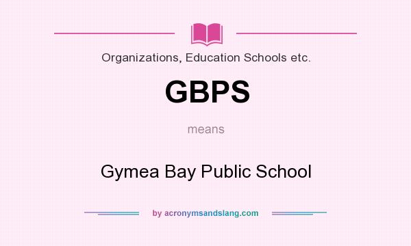 What does GBPS mean? It stands for Gymea Bay Public School