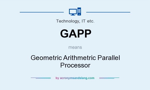 What does GAPP mean? It stands for Geometric Arithmetric Parallel Processor