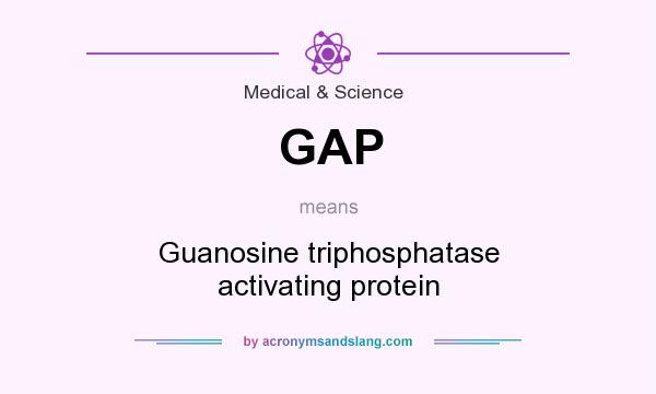 What does GAP mean? It stands for Guanosine triphosphatase activating protein
