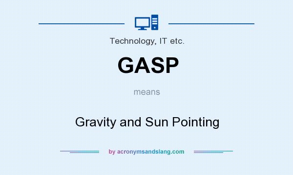 What does GASP mean? It stands for Gravity and Sun Pointing