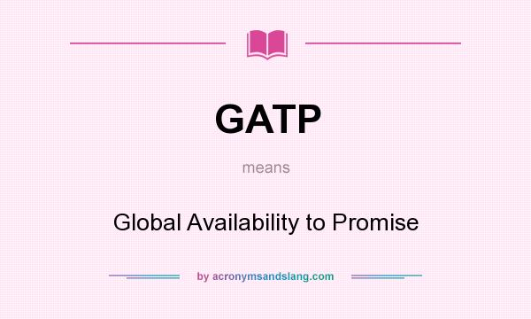 What does GATP mean? It stands for Global Availability to Promise