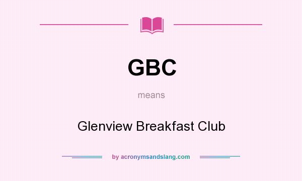 What does GBC mean? It stands for Glenview Breakfast Club