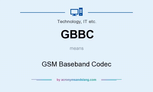 What does GBBC mean? It stands for GSM Baseband Codec