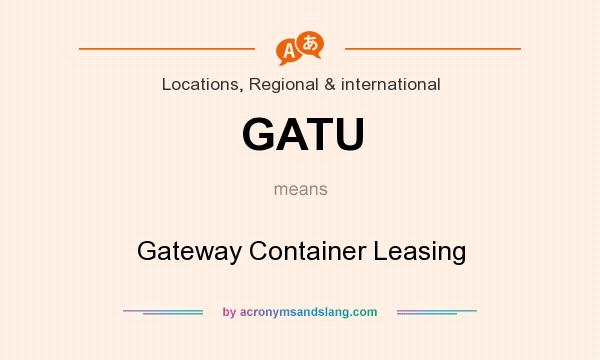 What does GATU mean? It stands for Gateway Container Leasing