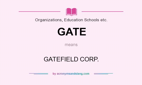 What does GATE mean? It stands for GATEFIELD CORP.