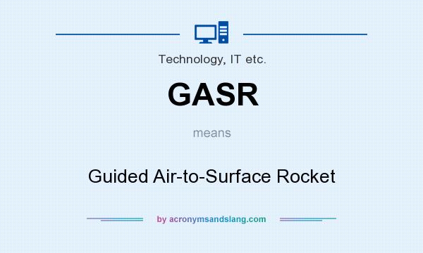 What does GASR mean? It stands for Guided Air-to-Surface Rocket