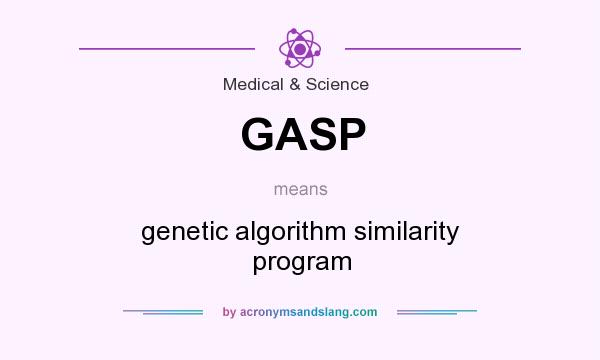 What does GASP mean? It stands for genetic algorithm similarity program