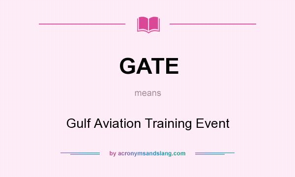 What does GATE mean? It stands for Gulf Aviation Training Event