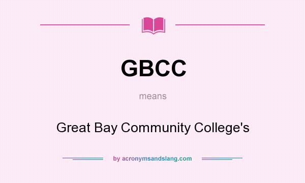 What does GBCC mean? It stands for Great Bay Community College`s