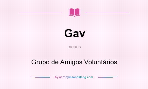What does Gav mean? It stands for Grupo de Amigos Voluntários