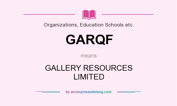 What does GARQF mean? It stands for GALLERY RESOURCES LIMITED