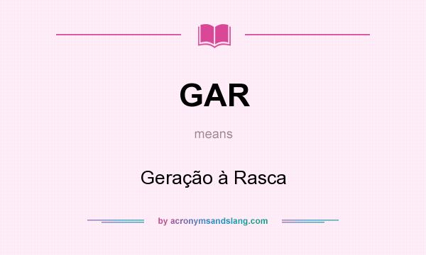 What does GAR mean? It stands for Geração à Rasca