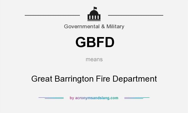 What does GBFD mean? It stands for Great Barrington Fire Department