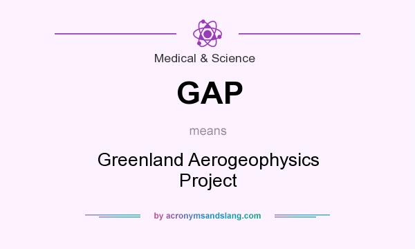 What does GAP mean? It stands for Greenland Aerogeophysics Project