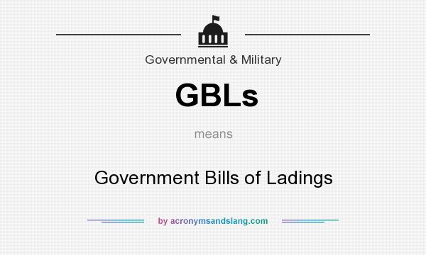 What does GBLs mean? It stands for Government Bills of Ladings