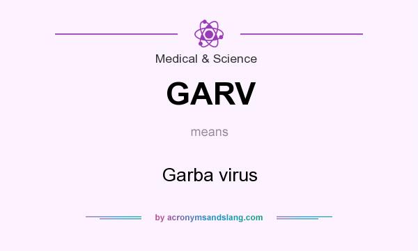What does GARV mean? It stands for Garba virus