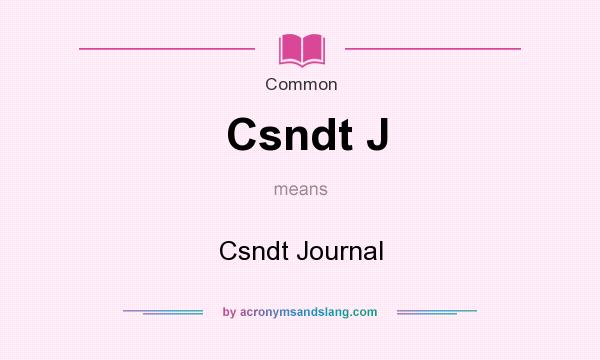 What does Csndt J mean? It stands for Csndt Journal
