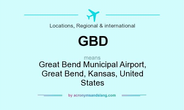 What does GBD mean? It stands for Great Bend Municipal Airport, Great Bend, Kansas, United States