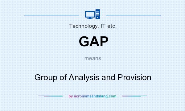 What does GAP mean? It stands for Group of Analysis and Provision