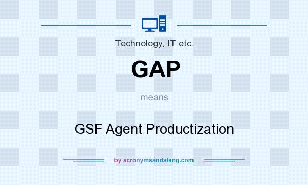 What does GAP mean? It stands for GSF Agent Productization