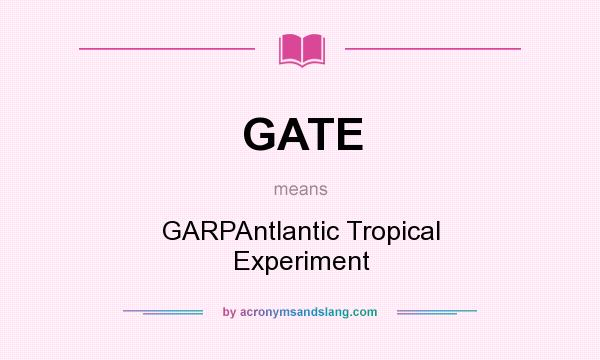 What does GATE mean? It stands for GARPAntlantic Tropical Experiment