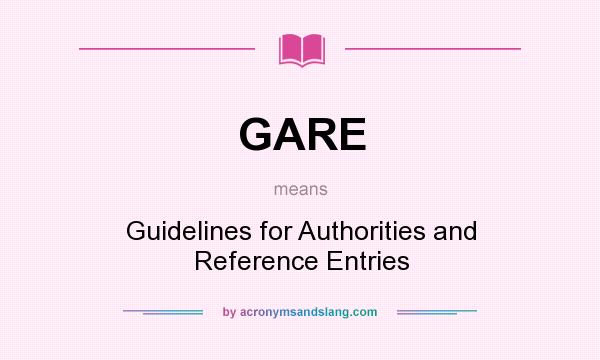 What does GARE mean? It stands for Guidelines for Authorities and Reference Entries