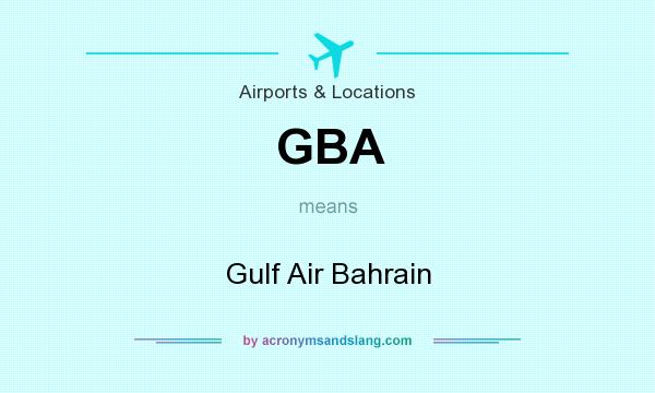 What does GBA mean? It stands for Gulf Air Bahrain
