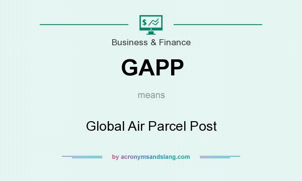 What does GAPP mean? It stands for Global Air Parcel Post
