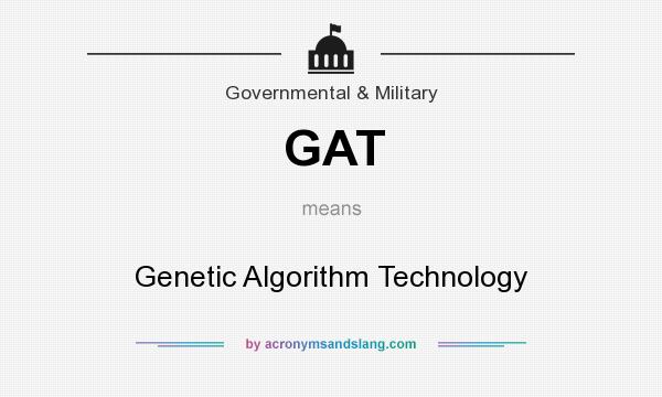 What does GAT mean? It stands for Genetic Algorithm Technology
