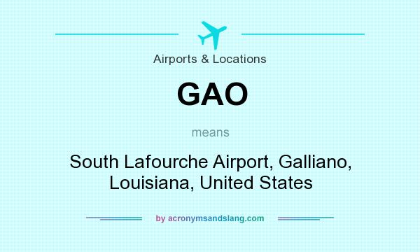 What does GAO mean? It stands for South Lafourche Airport, Galliano, Louisiana, United States