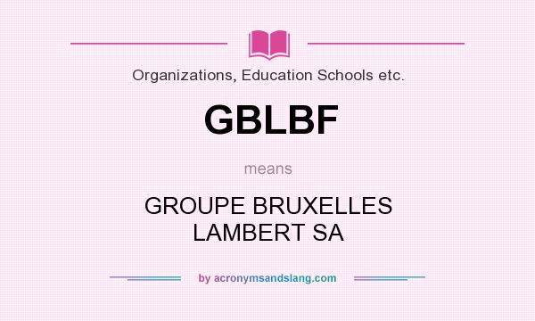 What does GBLBF mean? It stands for GROUPE BRUXELLES LAMBERT SA