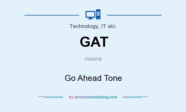 What does GAT mean? It stands for Go Ahead Tone