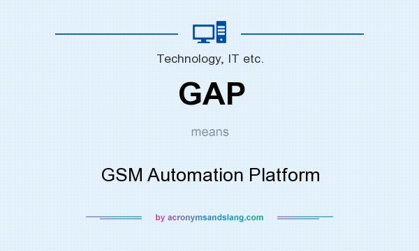 What does GAP mean? It stands for GSM Automation Platform