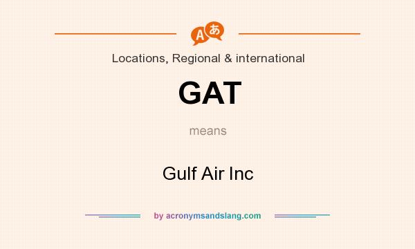 What does GAT mean? It stands for Gulf Air Inc
