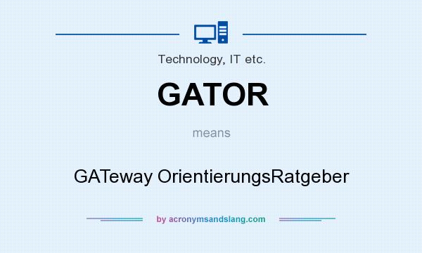 What does GATOR mean? It stands for GATeway OrientierungsRatgeber