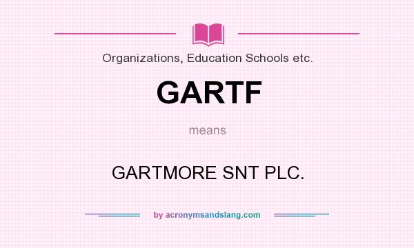 What does GARTF mean? It stands for GARTMORE SNT PLC.