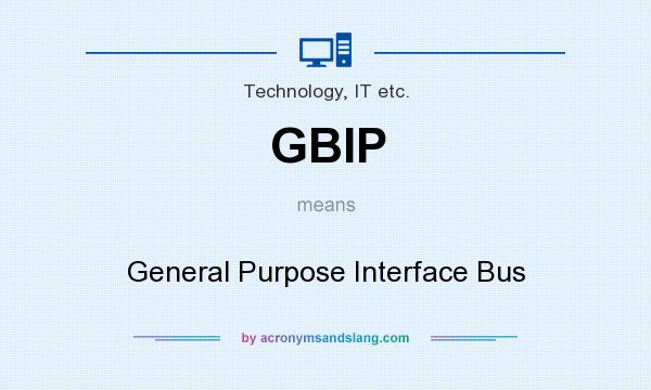 What does GBIP mean? It stands for General Purpose Interface Bus