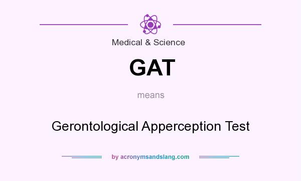 What does GAT mean? It stands for Gerontological Apperception Test