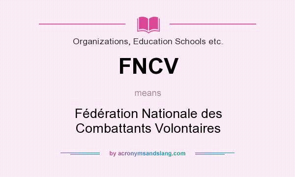 What does FNCV mean? It stands for Fédération Nationale des Combattants Volontaires